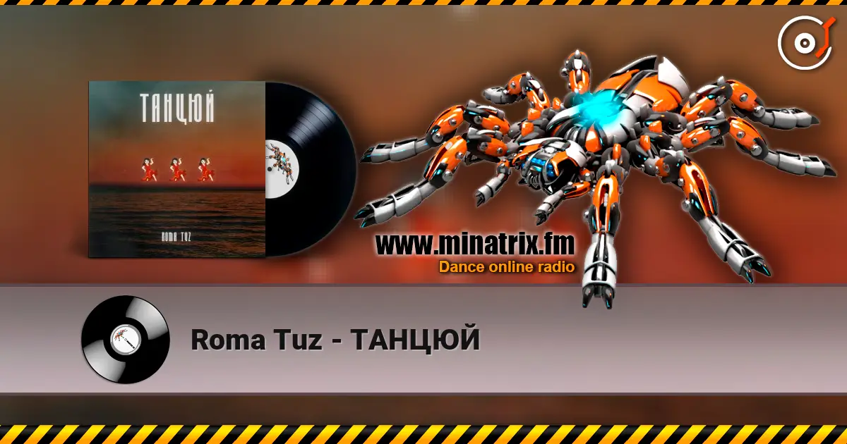 Roma Tuz - ТАНЦЮЙ écouter en ligne en haute qualité | Minatrix.FM
