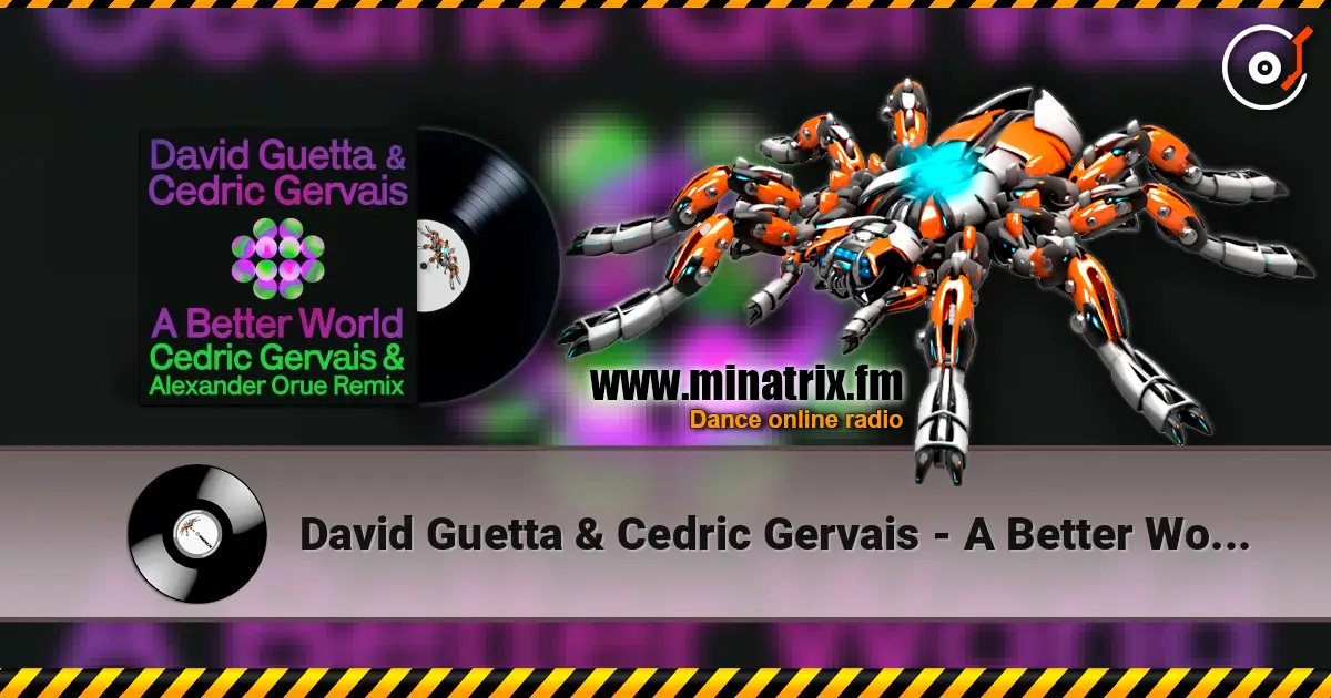 David Guetta & Cedric Gervais - A Better World (Cedric Gervais & Alexander Orue Remix) écouter en ligne en haute qualité | Minatrix.FM