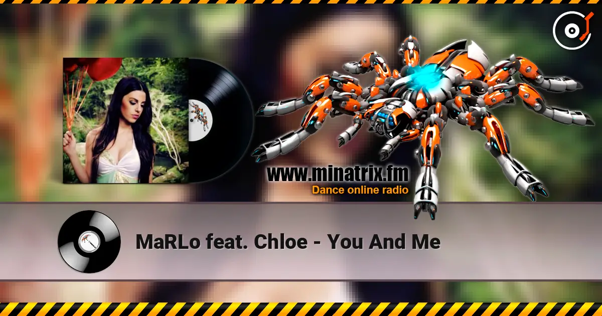 MaRLo feat. Chloe - You And Me écouter en ligne en haute qualité | Minatrix.FM