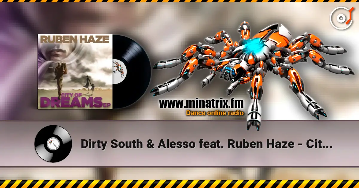 Dirty South & Alesso feat. Ruben Haze - City Of Dreams (Original Mix) écouter en ligne en haute qualité | Minatrix.FM