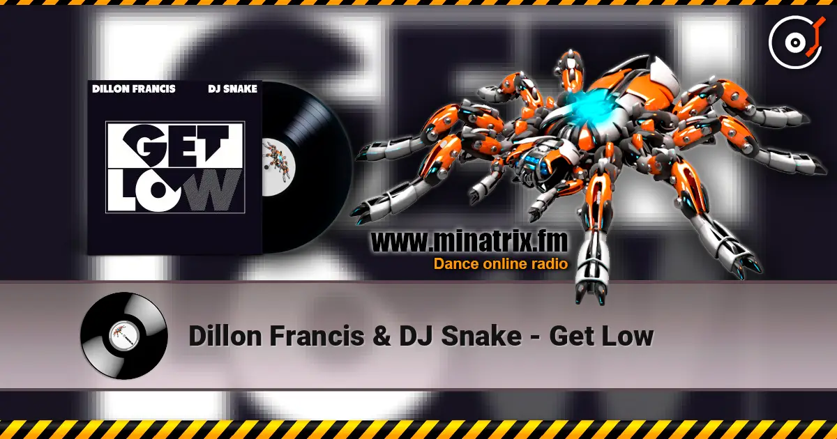 Dillon Francis & DJ Snake - Get Low écouter en ligne en haute qualité | Minatrix.FM