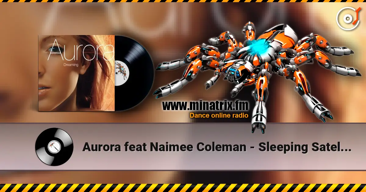 Aurora feat Naimee Coleman - Sleeping Satellite (Radio Edit) écouter en ligne en haute qualité | Minatrix.FM