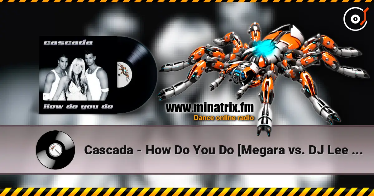 Cascada - How Do You Do [Megara vs. DJ Lee Remix] écouter en ligne en haute qualité | Minatrix.FM