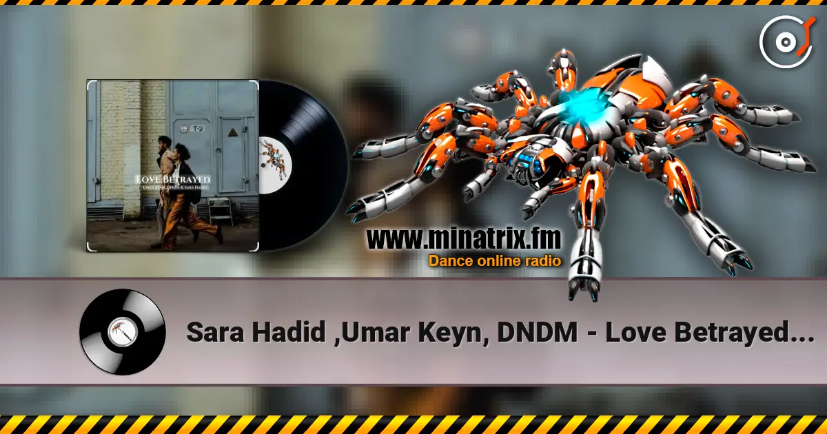Sara Hadid ,Umar Keyn, DNDM - Love Betrayed (2025) écouter en ligne en haute qualité | Minatrix.FM