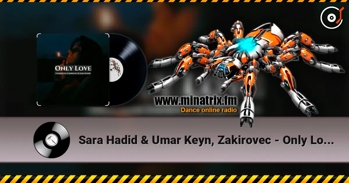 Sara Hadid & Umar Keyn, Zakirovec - Only Love (Original Mix) écouter en ligne en haute qualité | Minatrix.FM
