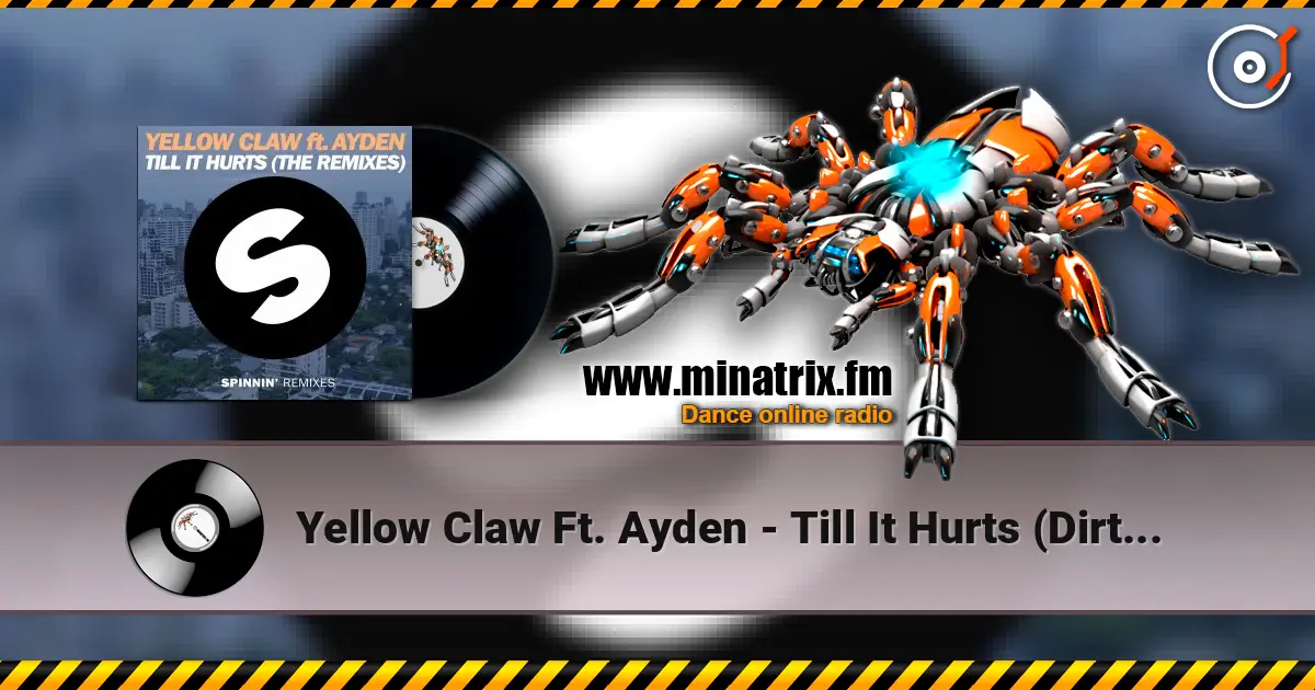Yellow Claw Ft. Ayden - Till It Hurts (Dirtcaps & Tom Bridges Remix) écouter en ligne en haute qualité | Minatrix.FM