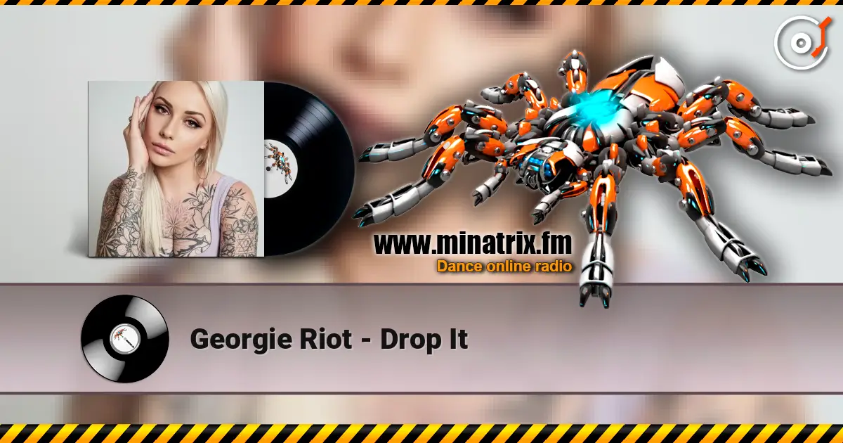 Georgie Riot - Drop It écouter en ligne en haute qualité | Minatrix.FM