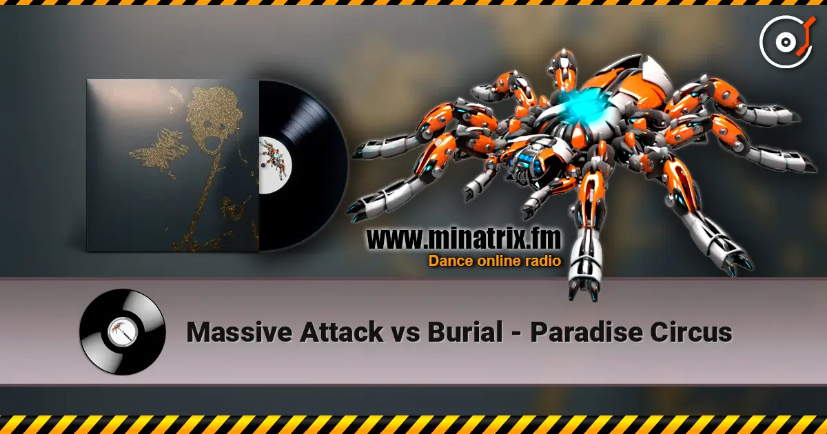 Massive Attack vs Burial - Paradise Circus écouter en ligne en haute qualité | Minatrix.FM
