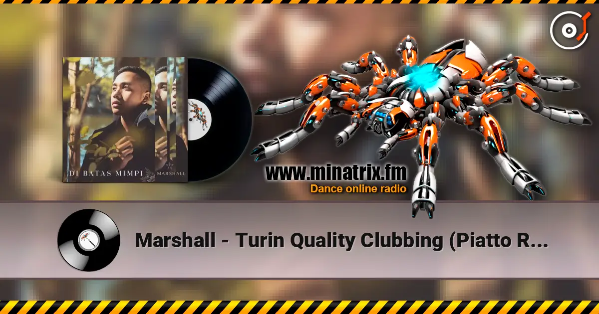 Marshall - Turin Quality Clubbing (Piatto Remix) écouter en ligne en haute qualité | Minatrix.FM