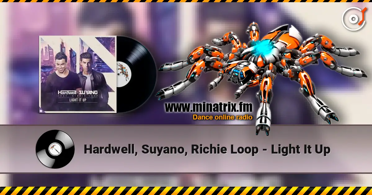 Hardwell, Suyano, Richie Loop - Light It Up écouter en ligne en haute qualité | Minatrix.FM