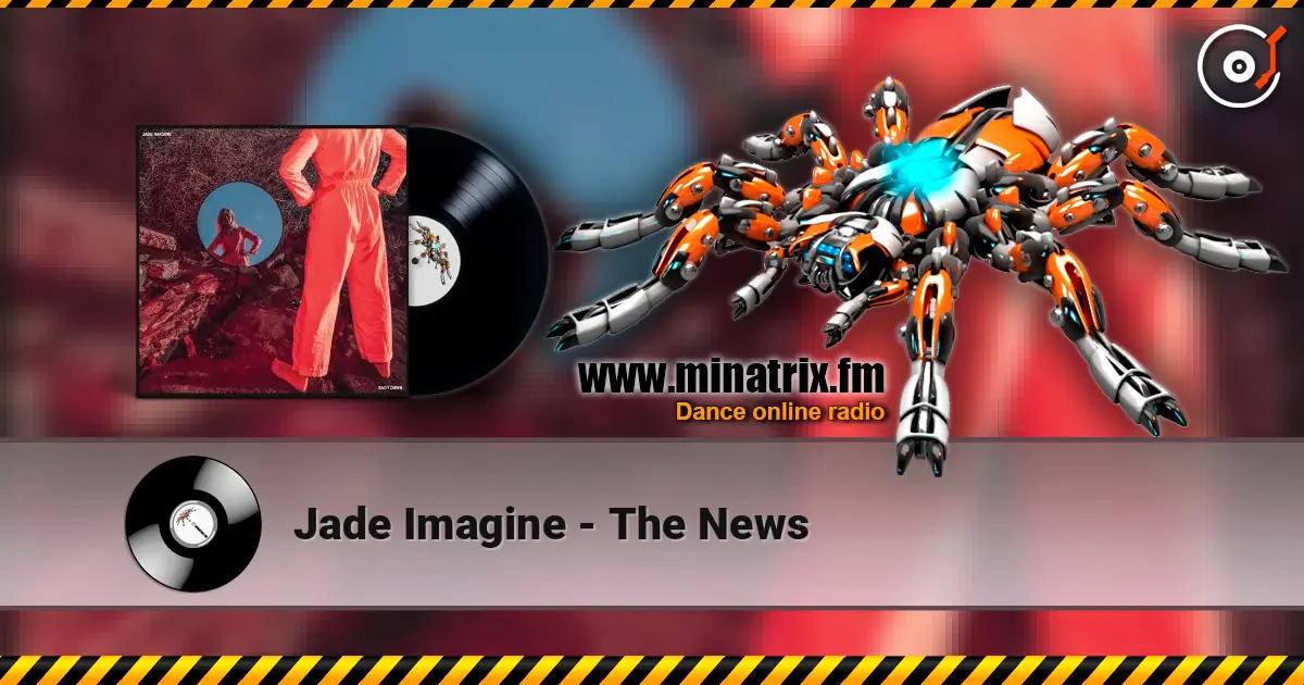 Jade Imagine - The News écouter en ligne en haute qualité | Minatrix.FM