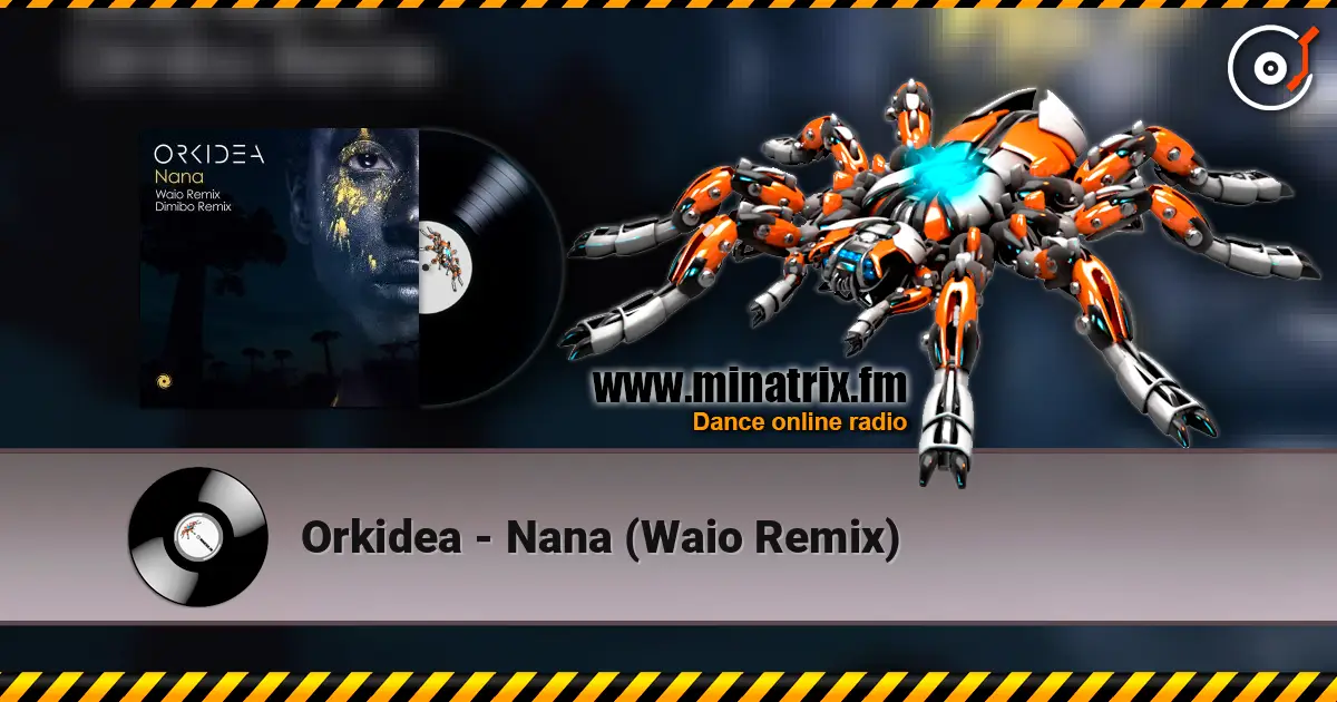 Orkidea - Nana (Waio Remix) écouter en ligne en haute qualité | Minatrix.FM