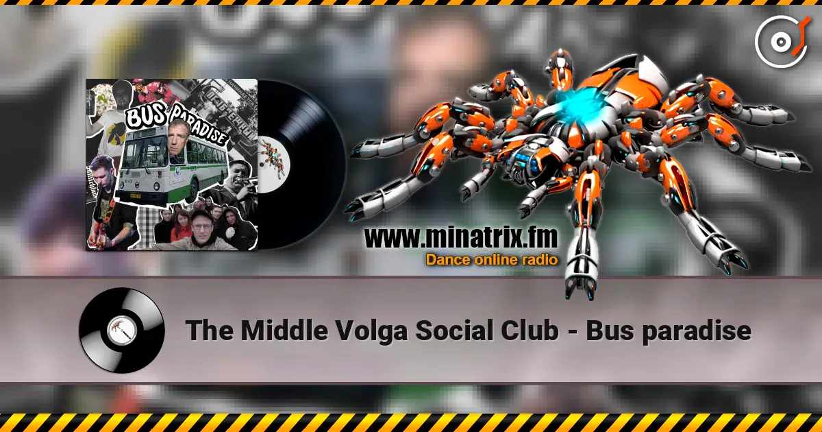 The Middle Volga Social Club - Bus paradise écouter en ligne en haute qualité | Minatrix.FM
