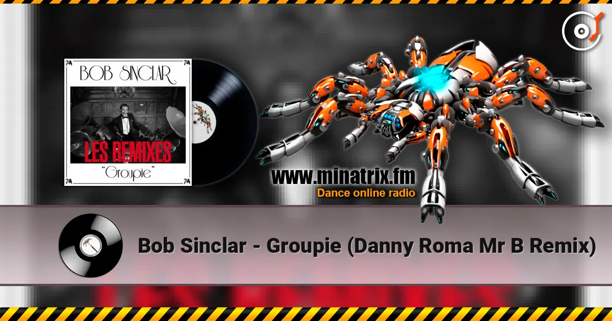 Bob Sinclar - Groupie (Danny Roma   Mr B Remix) écouter en ligne en haute qualité | Minatrix.FM