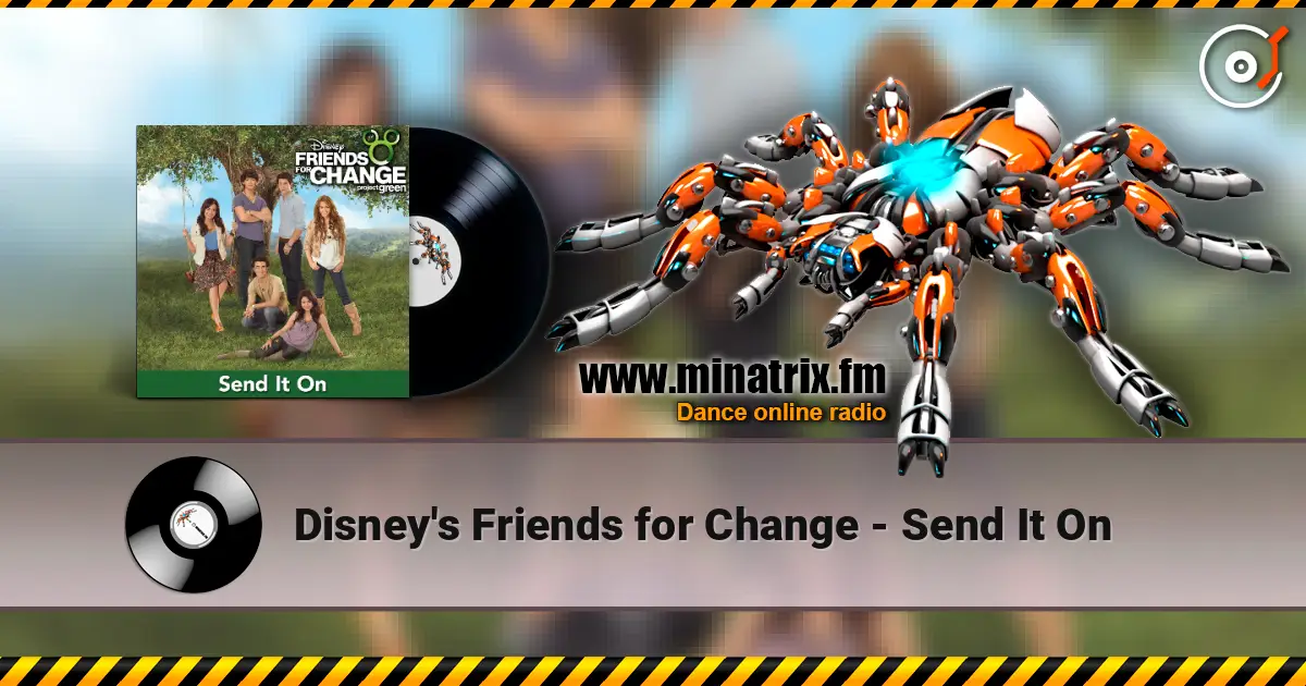 Disney's Friends for Change - Send It On écouter en ligne en haute qualité | Minatrix.FM