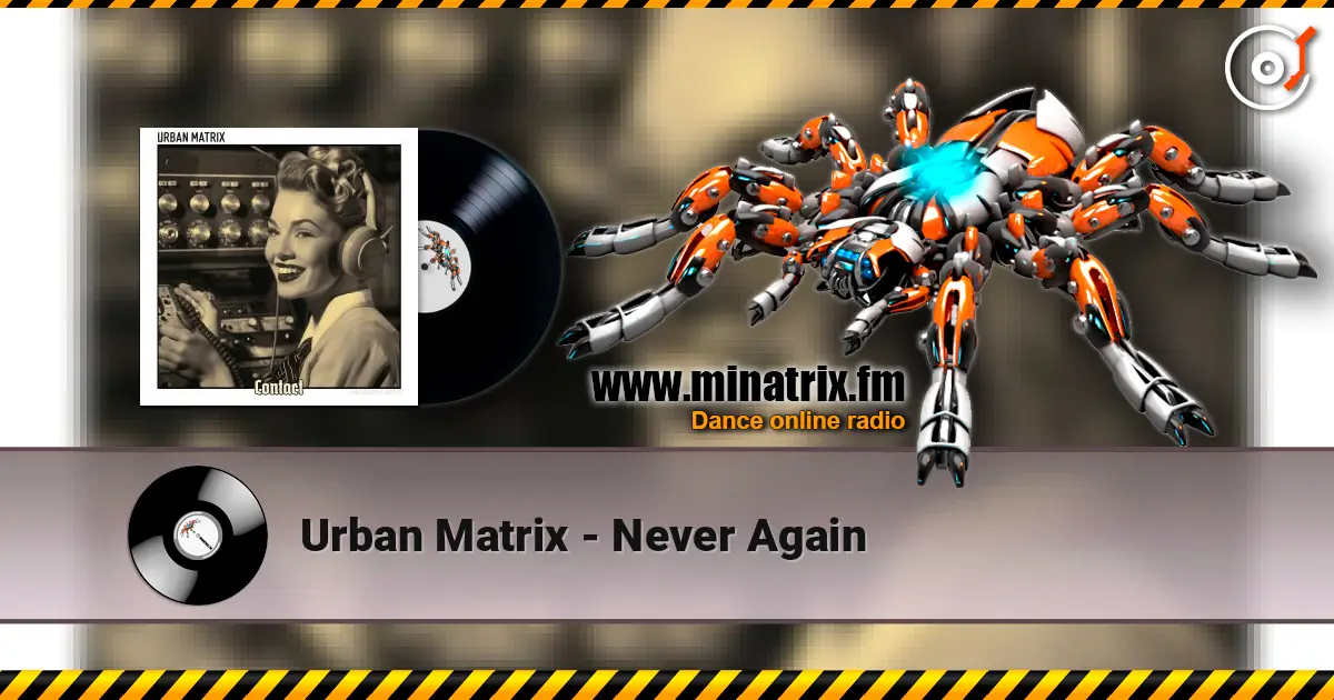 Urban Matrix - Never Again écouter en ligne en haute qualité | Minatrix.FM