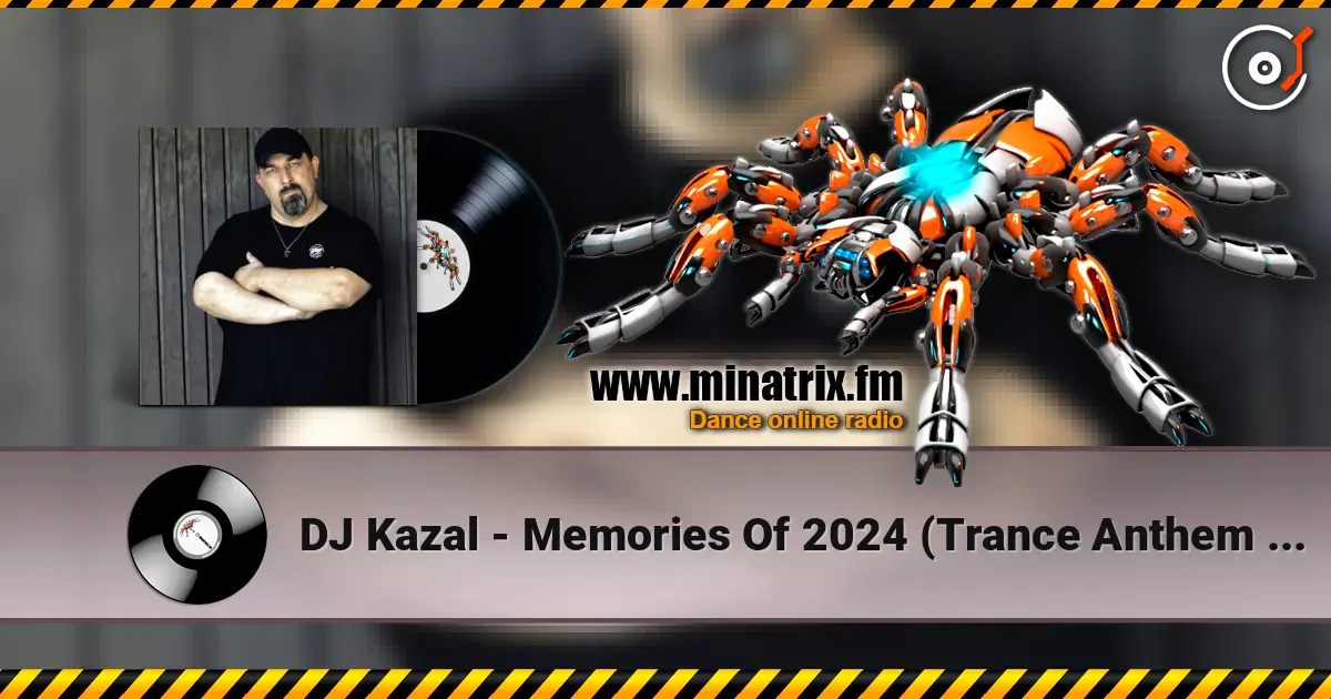DJ Kazal - Memories Of 2024 (Trance Anthem Radio Edit) écouter en ligne en haute qualité | Minatrix.FM