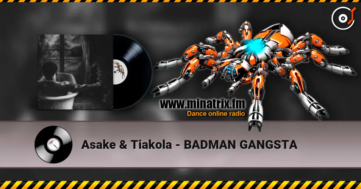 Asake & Tiakola - BADMAN GANGSTA écouter en ligne en haute qualité | Minatrix.FM