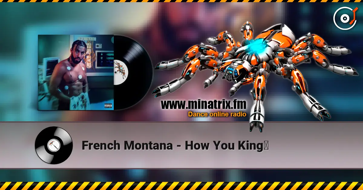 French Montana - How You King？ écouter en ligne en haute qualité | Minatrix.FM