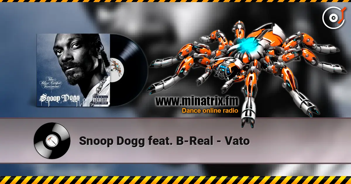 Snoop Dogg feat. B-Real - Vato écouter en ligne en haute qualité | Minatrix.FM