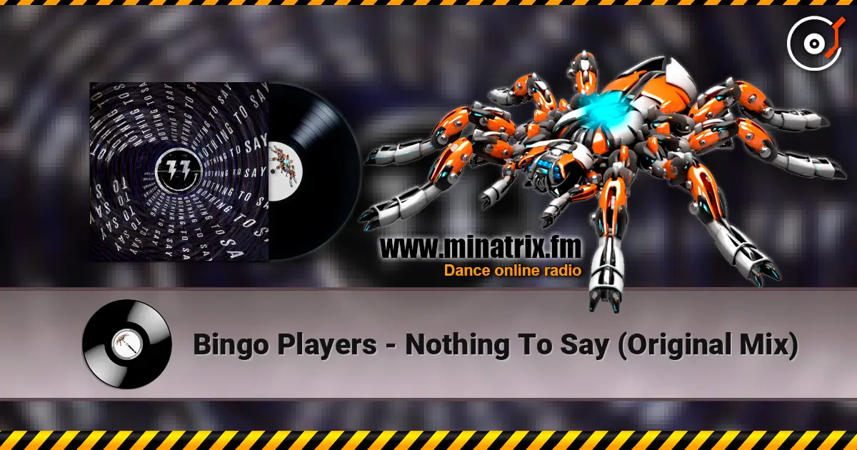 Bingo Players - Nothing To Say (Original Mix) écouter en ligne en haute qualité | Minatrix.FM