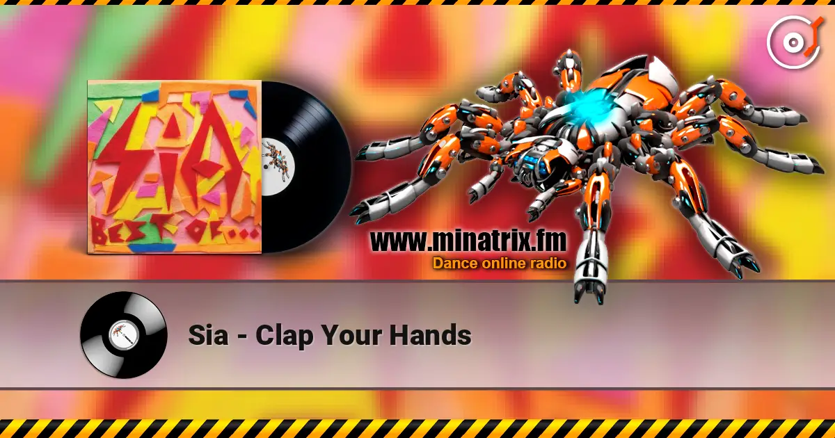 Sia - Clap Your Hands écouter en ligne en haute qualité | Minatrix.FM