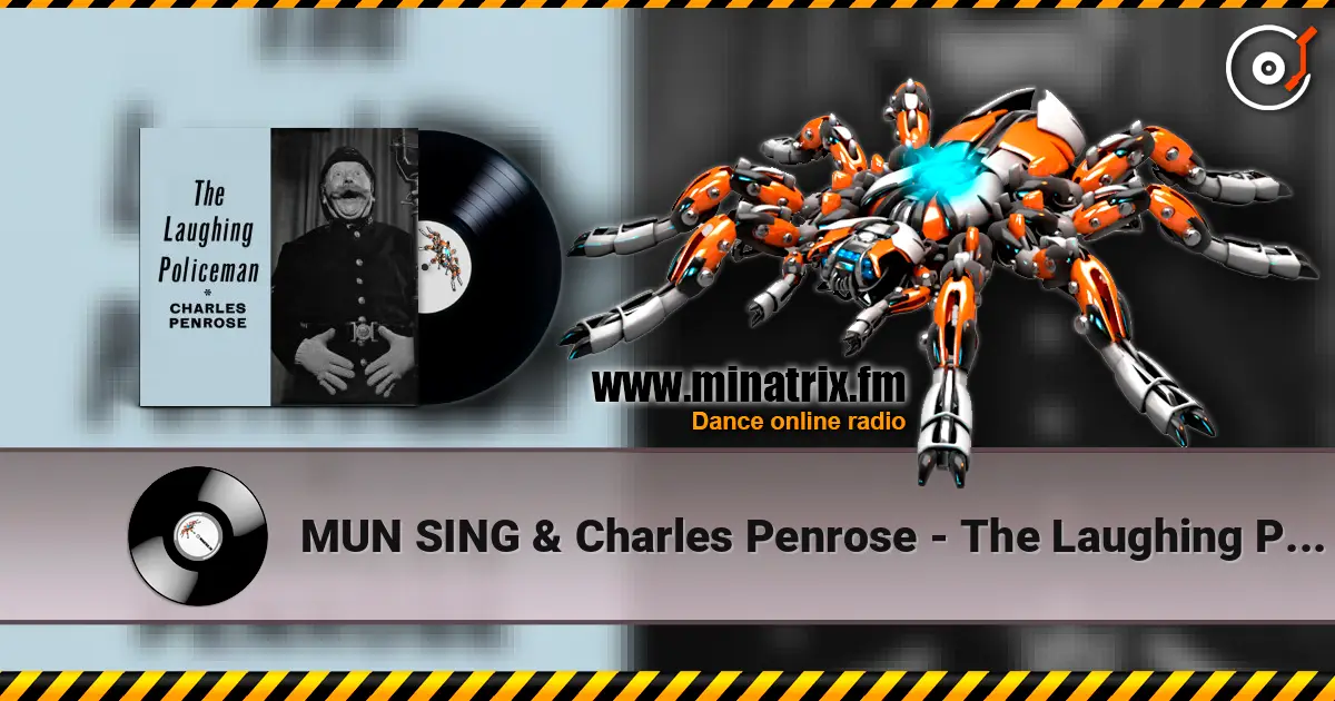 MUN SING & Charles Penrose - The Laughing Policeman (Mixed) écouter en ligne en haute qualité | Minatrix.FM