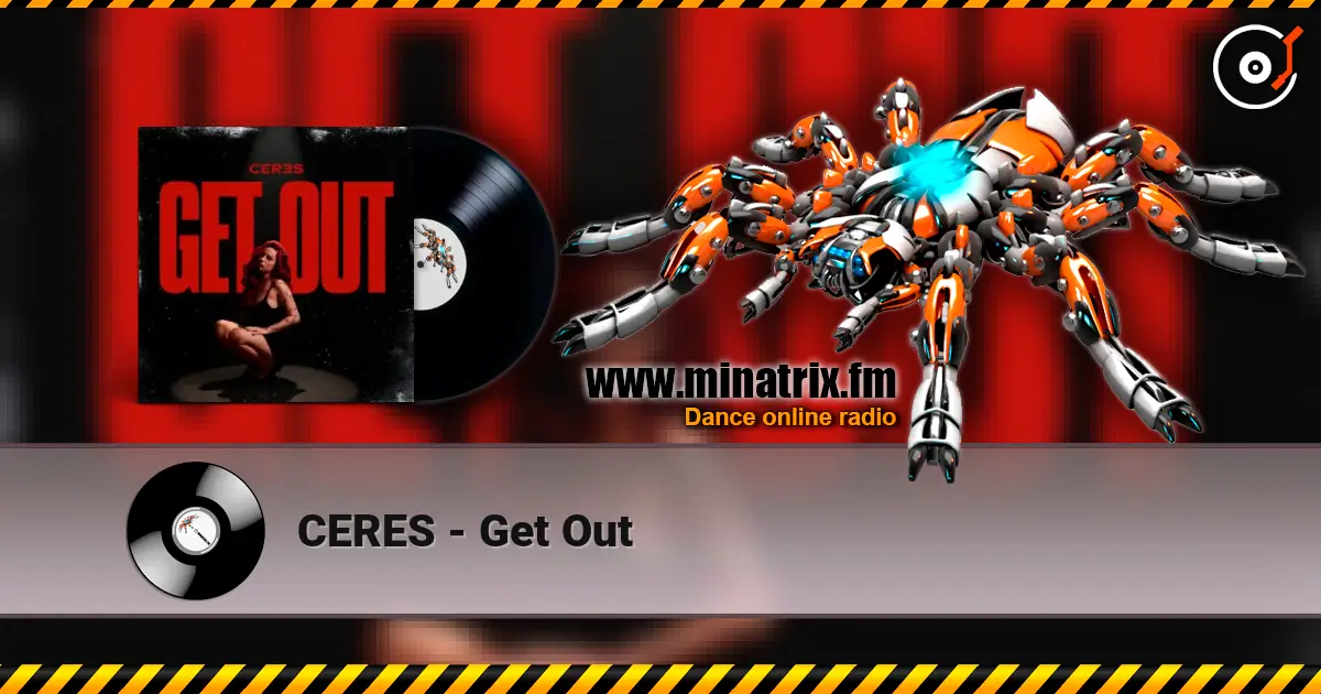 CERES - Get Out écouter en ligne en haute qualité | Minatrix.FM