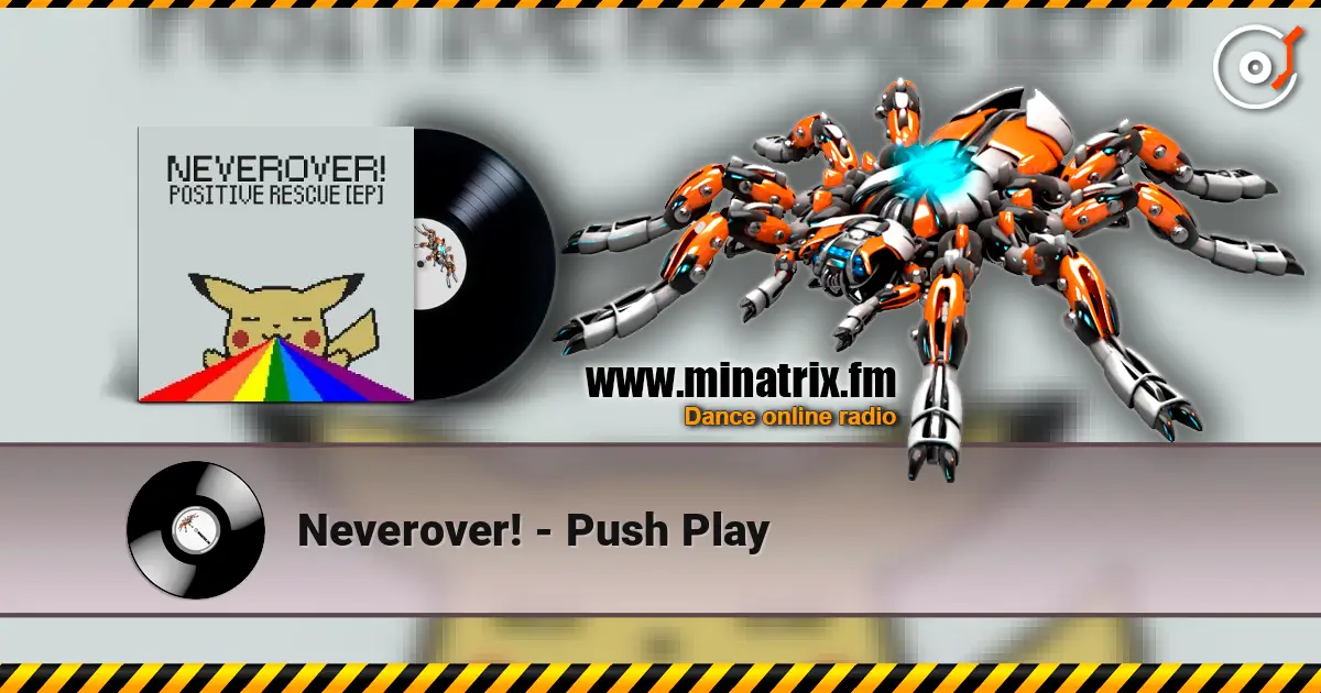 Neverover! - Push Play écouter en ligne en haute qualité | Minatrix.FM