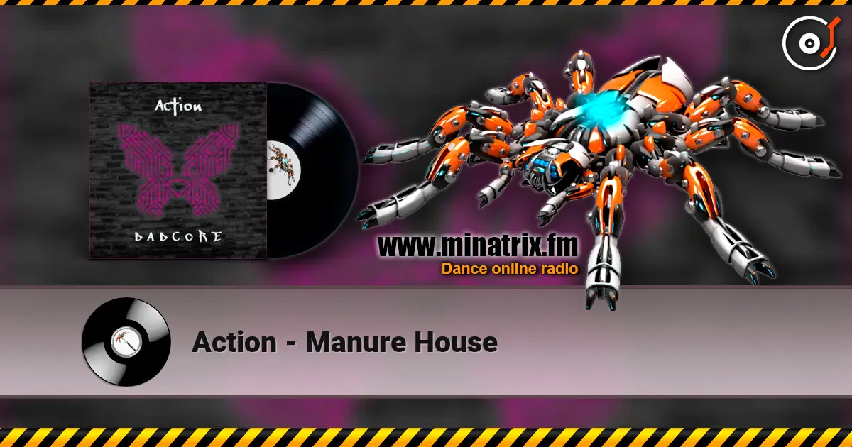 Action - Manure House écouter en ligne en haute qualité | Minatrix.FM