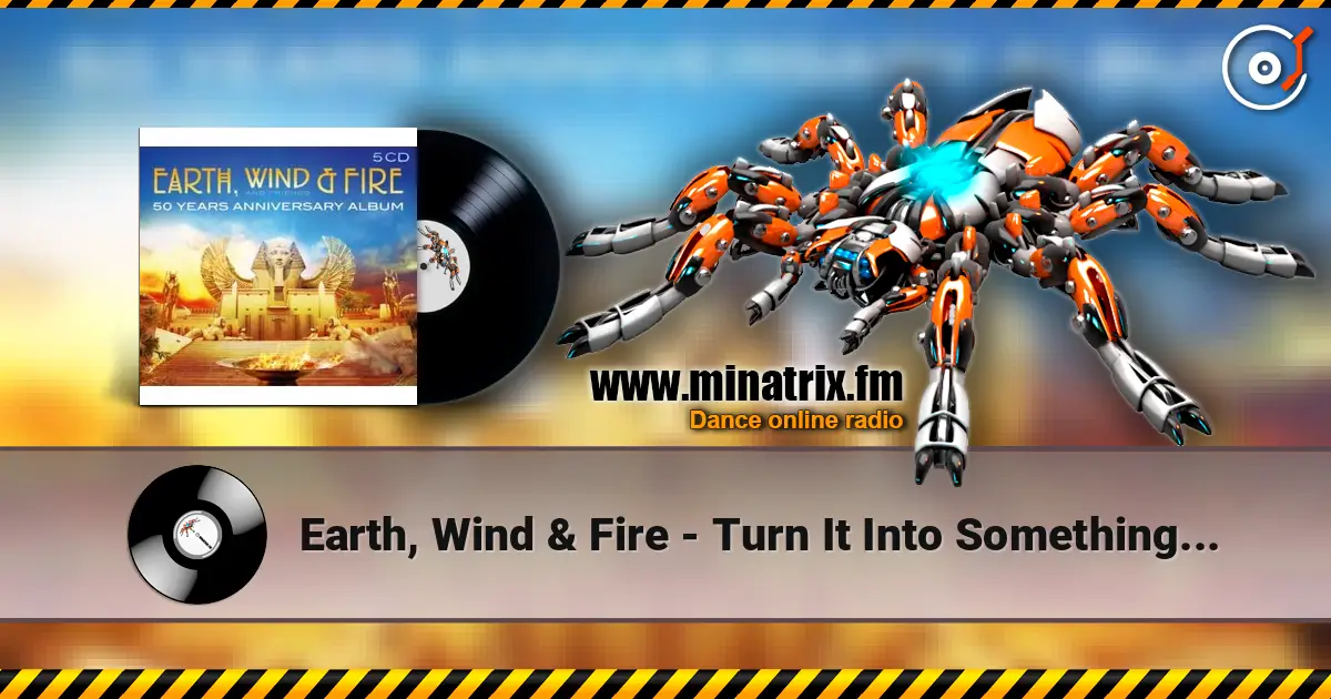 Earth, Wind & Fire - Turn It Into Something Good écouter en ligne en haute qualité | Minatrix.FM