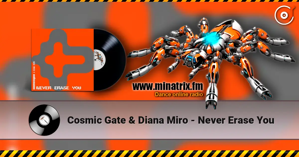 Cosmic Gate & Diana Miro - Never Erase You écouter en ligne en haute qualité | Minatrix.FM
