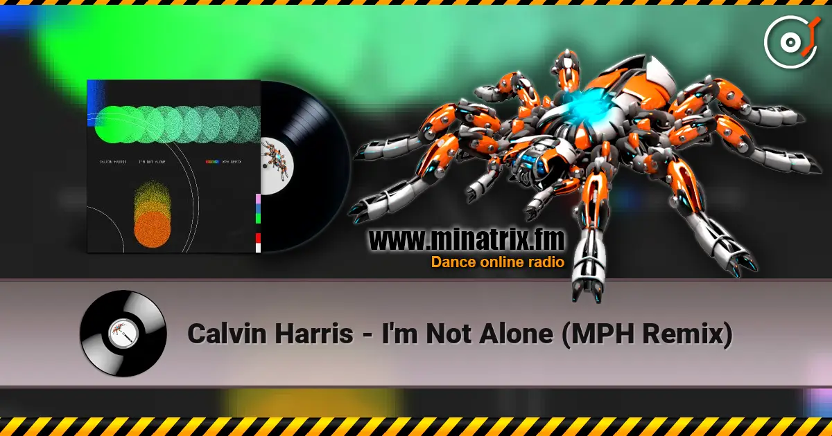 Calvin Harris - I'm Not Alone (MPH Remix) écouter en ligne en haute qualité | Minatrix.FM