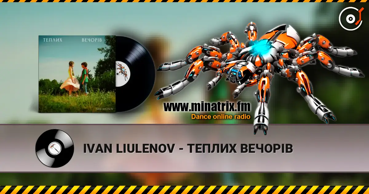 IVAN LIULENOV - ТЕПЛИХ ВЕЧОРІВ écouter en ligne en haute qualité | Minatrix.FM
