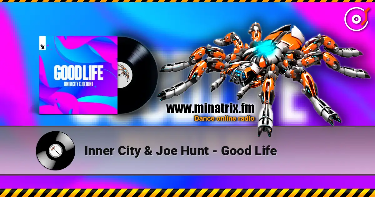 Inner City & Joe Hunt - Good Life écouter en ligne en haute qualité | Minatrix.FM