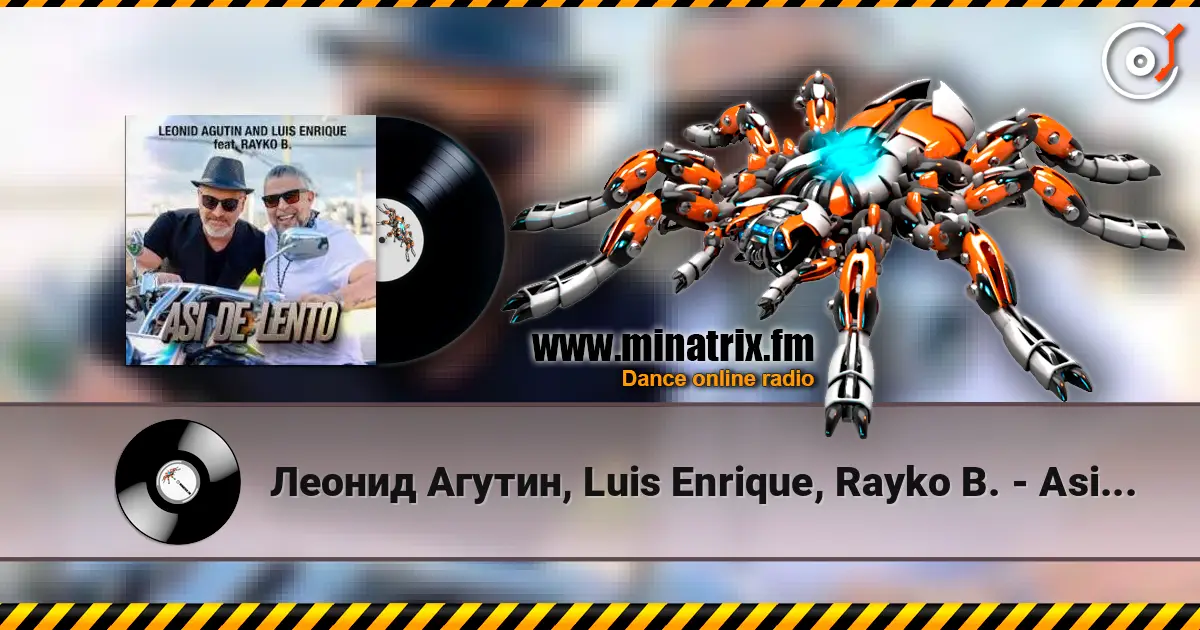 Леонид Агутин, Luis Enrique, Rayko B. - Asi de Lento écouter en ligne en haute qualité | Minatrix.FM