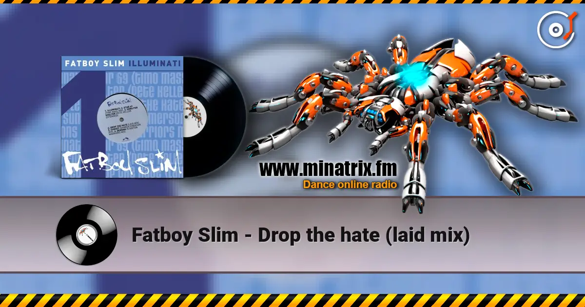 Fatboy Slim - Drop the hate (laid mix) écouter en ligne en haute qualité | Minatrix.FM
