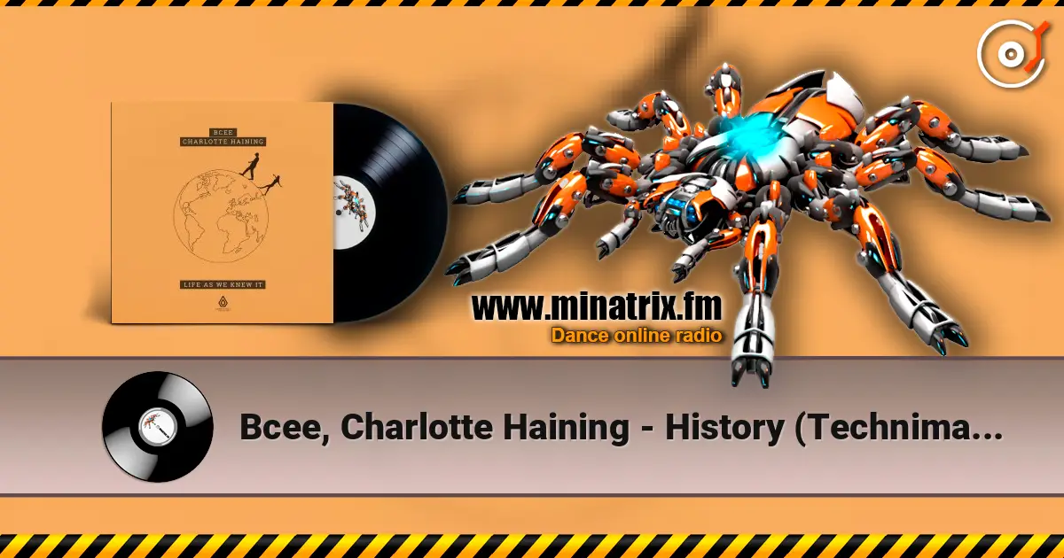Bcee, Charlotte Haining - History (Technimatic Remix) écouter en ligne en haute qualité | Minatrix.FM