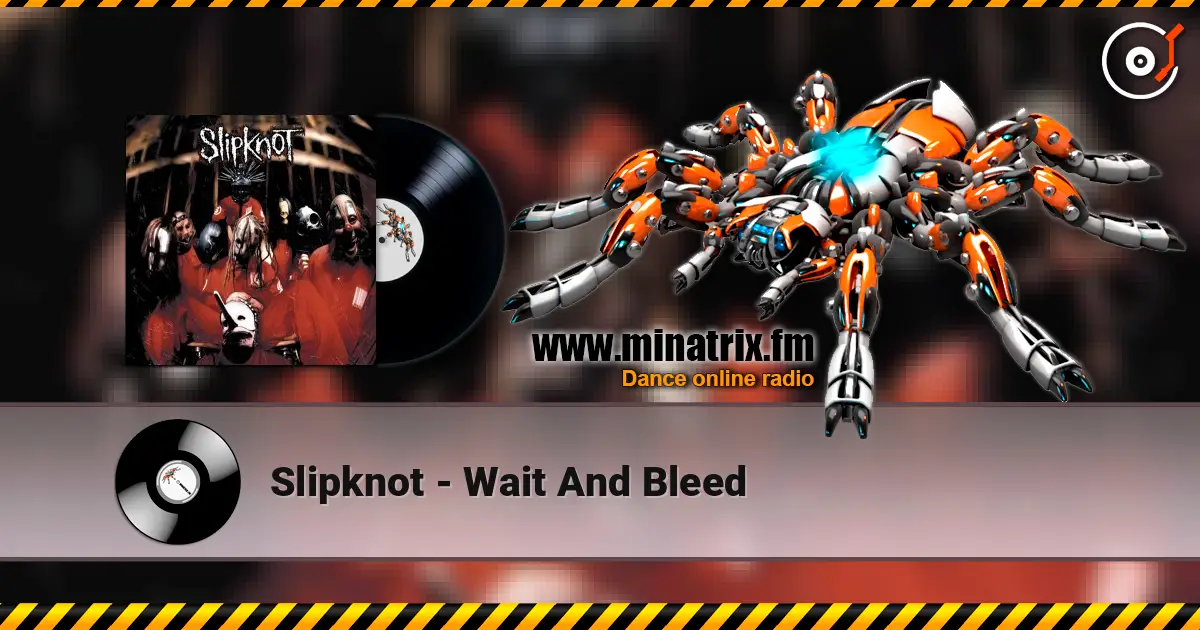 Slipknot - Wait And Bleed écouter en ligne en haute qualité | Minatrix.FM