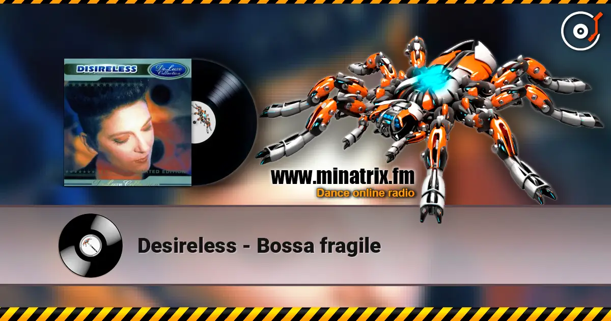 Desireless - Bossa fragile écouter en ligne en haute qualité | Minatrix.FM