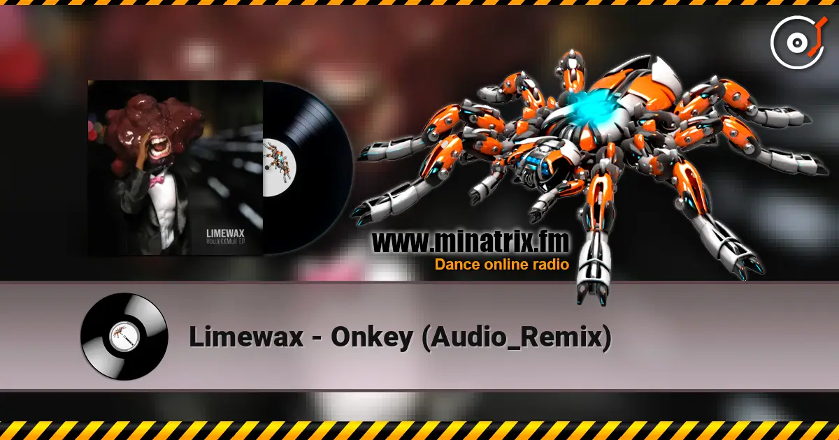 Limewax - Onkey (Audio_Remix) écouter en ligne en haute qualité | Minatrix.FM