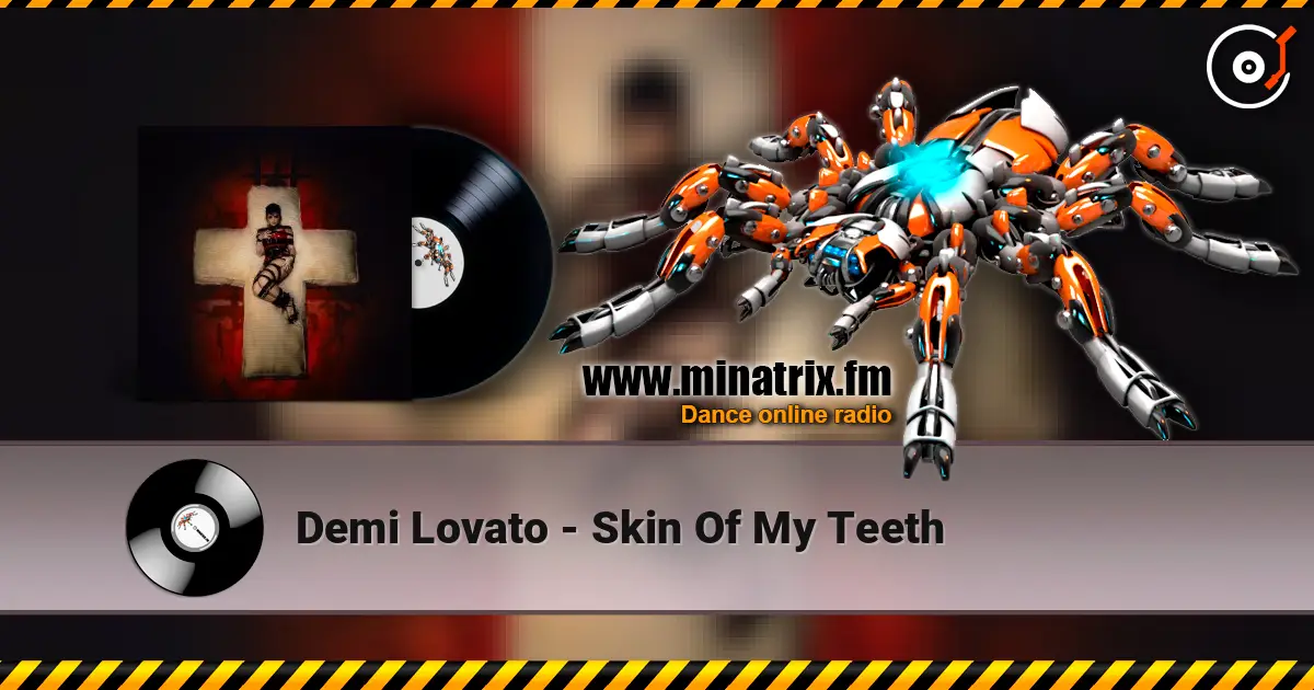 Demi Lovato - Skin Of My Teeth écouter en ligne en haute qualité | Minatrix.FM