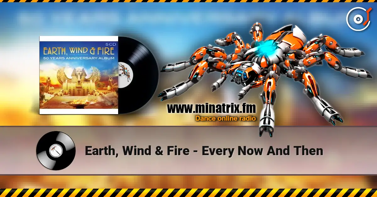 Earth, Wind & Fire - Every Now And Then écouter en ligne en haute qualité | Minatrix.FM