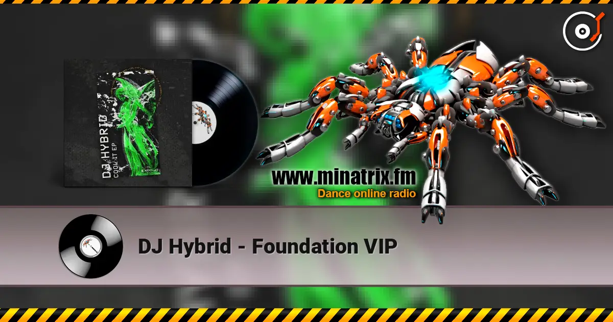DJ Hybrid - Foundation VIP écouter en ligne en haute qualité | Minatrix.FM