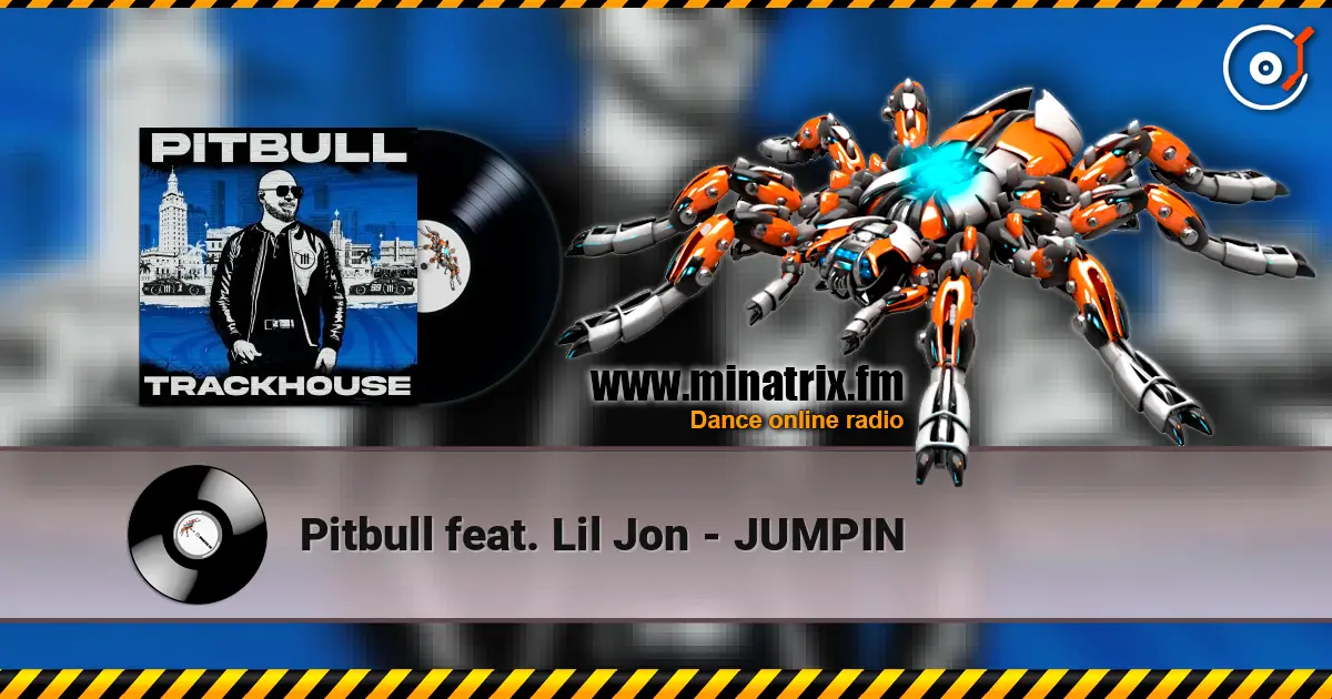 Pitbull feat. Lil Jon - JUMPIN écouter en ligne en haute qualité | Minatrix.FM