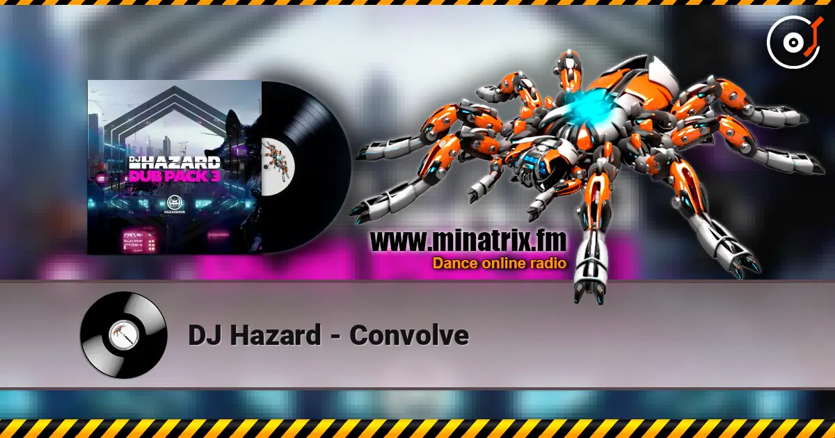 DJ Hazard - Convolve écouter en ligne en haute qualité | Minatrix.FM
