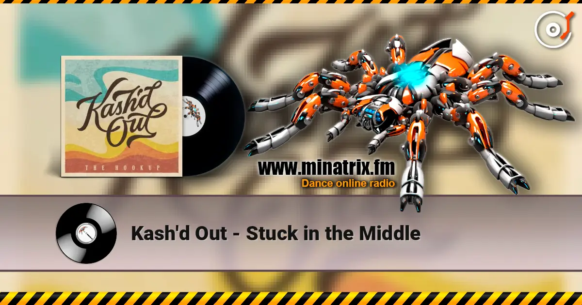 Kash'd Out - Stuck in the Middle écouter en ligne en haute qualité | Minatrix.FM