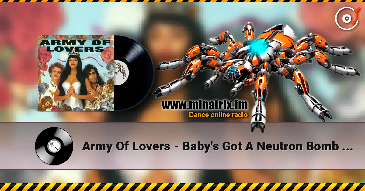 Army Of Lovers - Baby's Got A Neutron Bomb (Remix) écouter en ligne en haute qualité | Minatrix.FM
