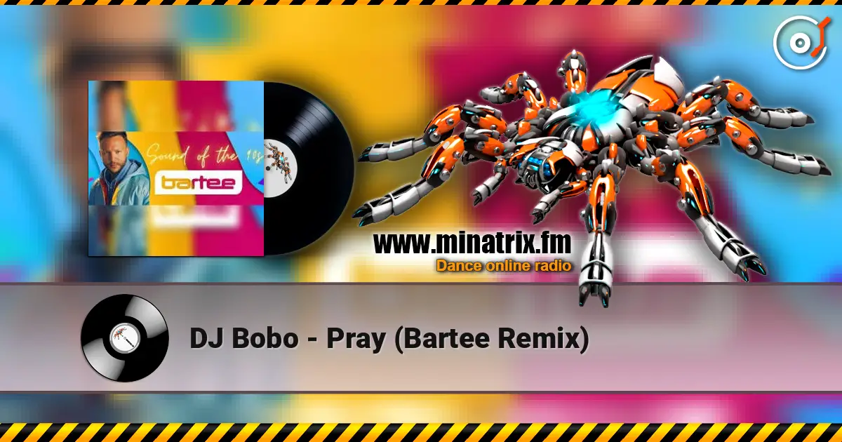 DJ Bobo - Pray (Bartee Remix) écouter en ligne en haute qualité | Minatrix.FM