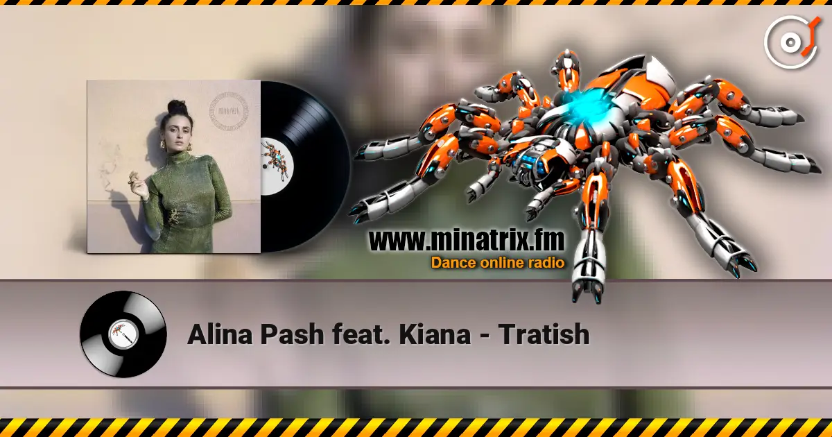 Alina Pash feat. Kiana - Tratish écouter en ligne en haute qualité | Minatrix.FM